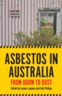Asbestos in Australia : From Boom to Dust - Book