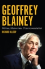 Geoffrey Blainey : Writer, Historian, Controversialist - Book