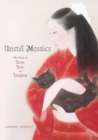 Unstill Mosaics : The Book of Love, Loss, and Longing - Book