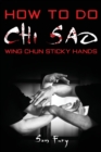 How To Do Chi Sao : Wing Chun Sticky Hands - Book
