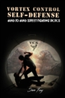 Vortex Control Self-Defense : Hand to Hand Street Fighting Tactics - Book