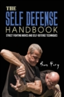 The Self-Defense Handbook : The Best Street Fighting Moves and Self-Defense Techniques - Book