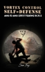 Vortex Control Self-Defense : Hand to Hand Street Fighting Tactics - Book