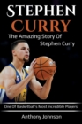 Stephen Curry : The amazing story of Stephen Curry - one of basketball's most incredible players! - Book
