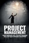 Project Management : Project Management, Management Tips and Strategies, and How to Control a Team to Complete a Project - Book