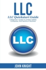 LLC : LLC Quick start guide - A beginner's guide to Limited liability companies, and starting a business - Book