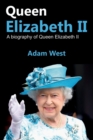 Queen Elizabeth II : A Biography of Queen Elizabeth II - Book