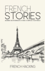 French Stories - Beginner And Intermediate Short Stories To Improve Your French - Book