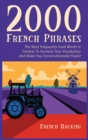2000 French Phrases - The most frequently used words in context to increase your vocabulary and make you conversationally fluent - Book