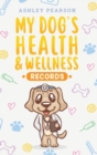 My Dog's Health And Wellness Records - Book