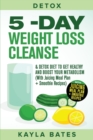 Detox : 5-Day Weight Loss Cleanse & Detox Diet to Get Healthy And Boost Your Metabolism (With Juicing Meal Plan + Smoothie Recipes) - Book