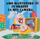 Amo Mantenere in Ordine La MIA Camera : I Love to Keep My Room Clean (Italian Edition) - Book