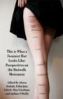 This is what a Feminist Slut Looks Like : Perspectives on the Slutwalk Movement - Book