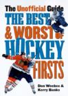 The Best and Worst of Hockey's Firsts : The Unofficial Guide - eBook