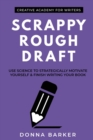 Scrappy Rough Draft : Use science to strategically motivate yourself & finish writing your book - Book