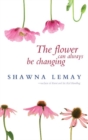The Flower Can Always Be Changing - Book