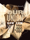 Our Union : UAW/CAW Local 27 from 1950 to 1990 - Book