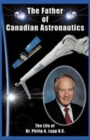 Father of Canadian Astronautics : The Life of Dr Philip A Lapp, OC - Book