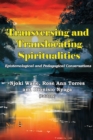 Transversing and Translocating Spiritualities : Epistemological and Pedagogical Conversations - Book