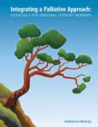 Integrating a Palliative Approach : Essentials for Personal Support Workers - Book
