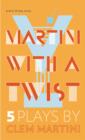 Martini with a Twist : Five Plays by Clem Martini - Book
