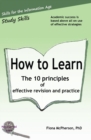 How to Learn : The 10 principles of effective revision & practice - Book