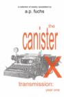 The Canister X Transmission : Year One - Collected Newsletters - Book
