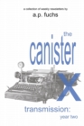 The Canister X Transmission : Year Two - Collected Newsletters - Book