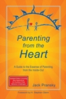 Parenting from the Heart : A Guide to the Essence of Parenting from the Inside-Out - Book