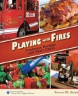 Playing with Fires : Firehouse Recipes and Their Chefs - Book
