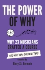 The Power of Why 23 Musicians Crafted a Course : Why 23 Musicians Crafted a Course and Why You Should Too. - Book