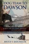 Dog Team to Dawson : A Quest for the Cosmic Bannock and Other Yukon Stories - Book
