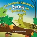 The Accidental Adventures of Bernie the Banana Slug - Book