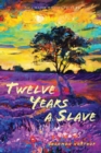 Twelve Years a Slave (Illustrated) : With Five Interviews of Former Slaves - Book