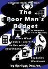 The Poor Man's Budget (or Anyone For That Matter) Student Workbook : A 5 week course learning to live within your means - Book