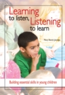 Learning to Listen, Listening to Learn : Building Essential Skills in Young Children - Book