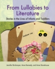 From Lullabies to Literature : Stories in the Lives of Infants and Toddlers - Book