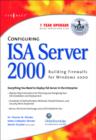 Configuring ISA Server 2000 : Building Firewalls for Windows 2000 - Book