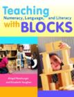 Teaching Numeracy, Language, and Literacy with Blocks - Book