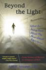 Beyond the Light : What Isn't Being Said About Near Death Experiences, From Visions of Heaven to Glimpses of Hell - Book