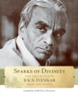 Sparks of Divinity : The Teachings of B. K. S. Iyengar - Book