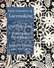 Early Literature of Lacemaking : Old Point Lace, Point and Pillow Lace, Lace: Its Origin and History - Book