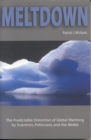 Meltdown : The Predictable Distortion of Global Warming by Scientists, Politicians, and the Media - Book
