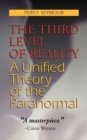 The Third Level of Reality : A Unified Theory of the Paranormal - Book
