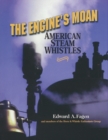 The Engine's Moan : American Steam Whistles - Book