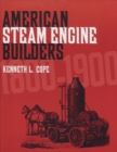 American Steam Engine Builders 1800-1900 - Book