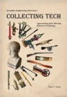 Collecting Tech : Appreciating and Collecting Historical Technology - Book