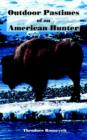 Outdoor Pastimes of an American Hunter - Book