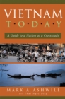 Vietnam Today : A Guide to a Nation at a Crossroads - Book