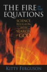 The Fire in the Equations : Science Religion & Search For God - Book